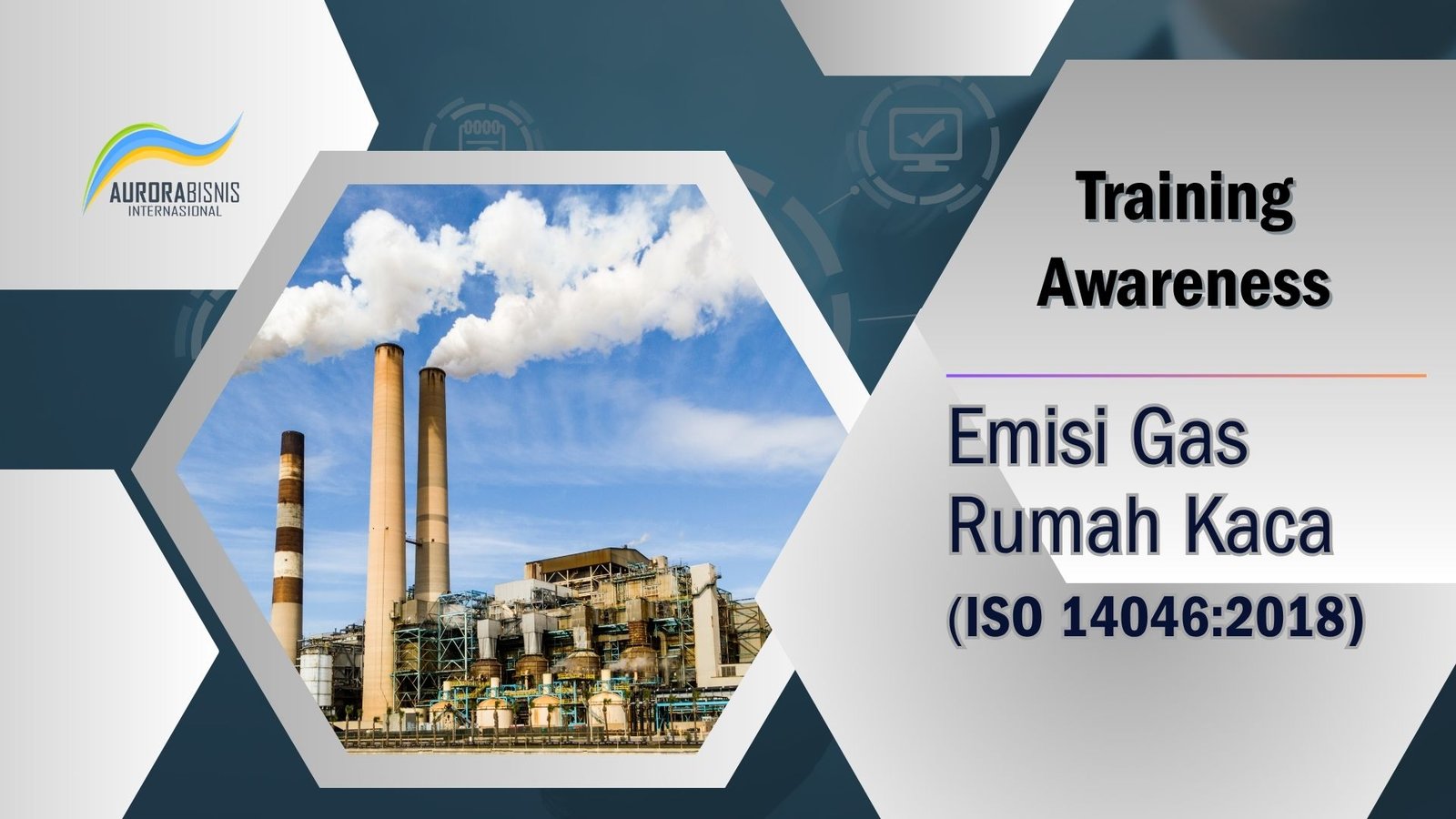 Training Awareness Emisi Gas Rumah Kaca (ISO 14046:2018) Training Awareness Emisi Gas Rumah Kaca (ISO 14046:2018)