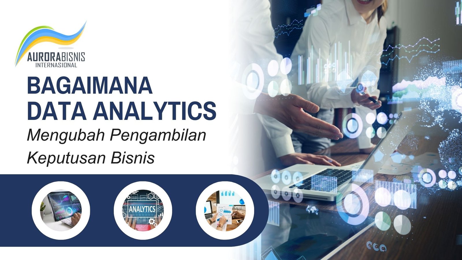 Bagaimana Data Analytics Mengubah Pengambilan Keputusan Bisnis Bagaimana Data Analytics Mengubah Pengambilan Keputusan Bisnis
