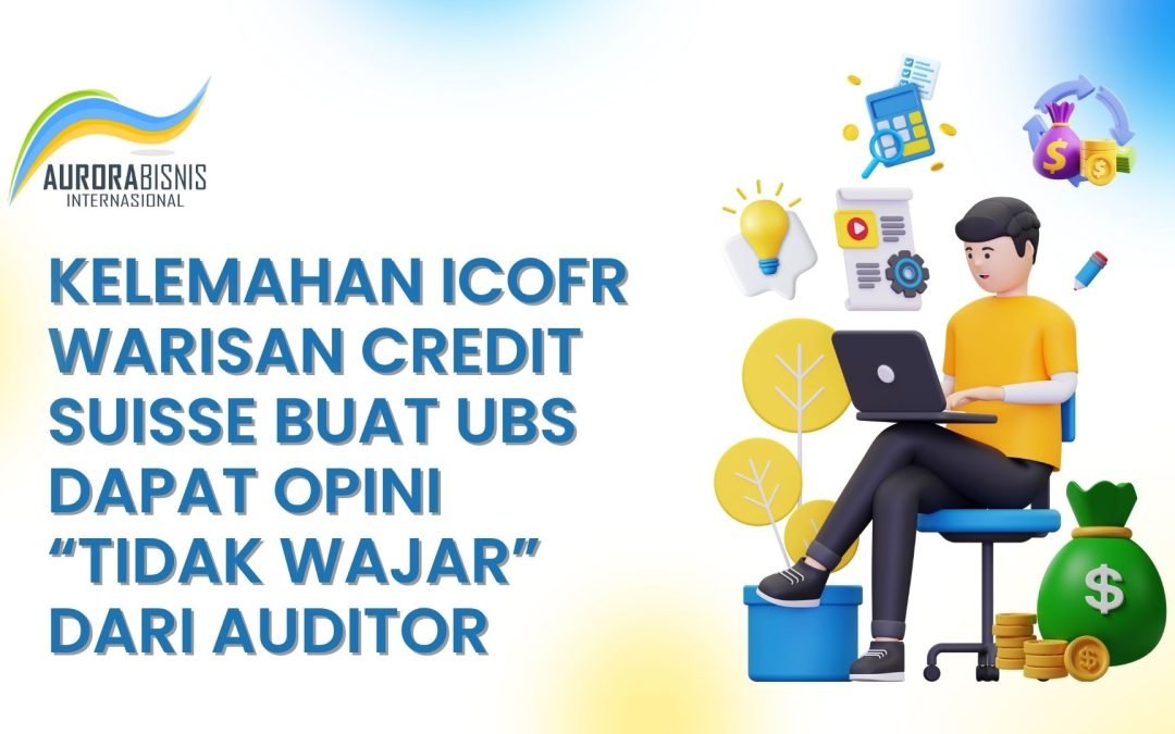 Kelemahan ICoFR Credit Suisse & Opini “Tidak Wajar” untuk UBS