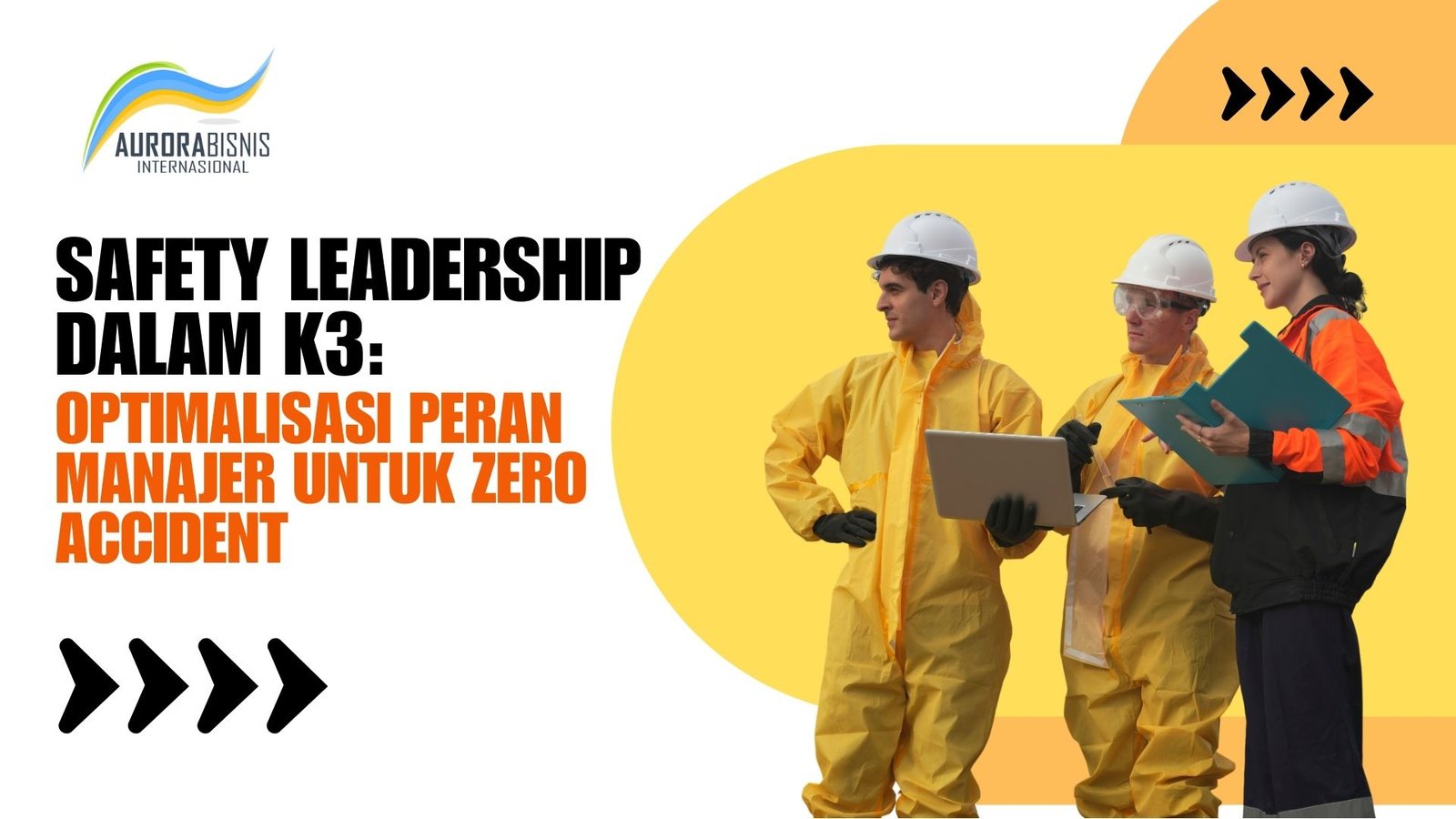 Safety Leadership dalam K3: Optimalisasi Peran Maanajer untuk Zero Accident