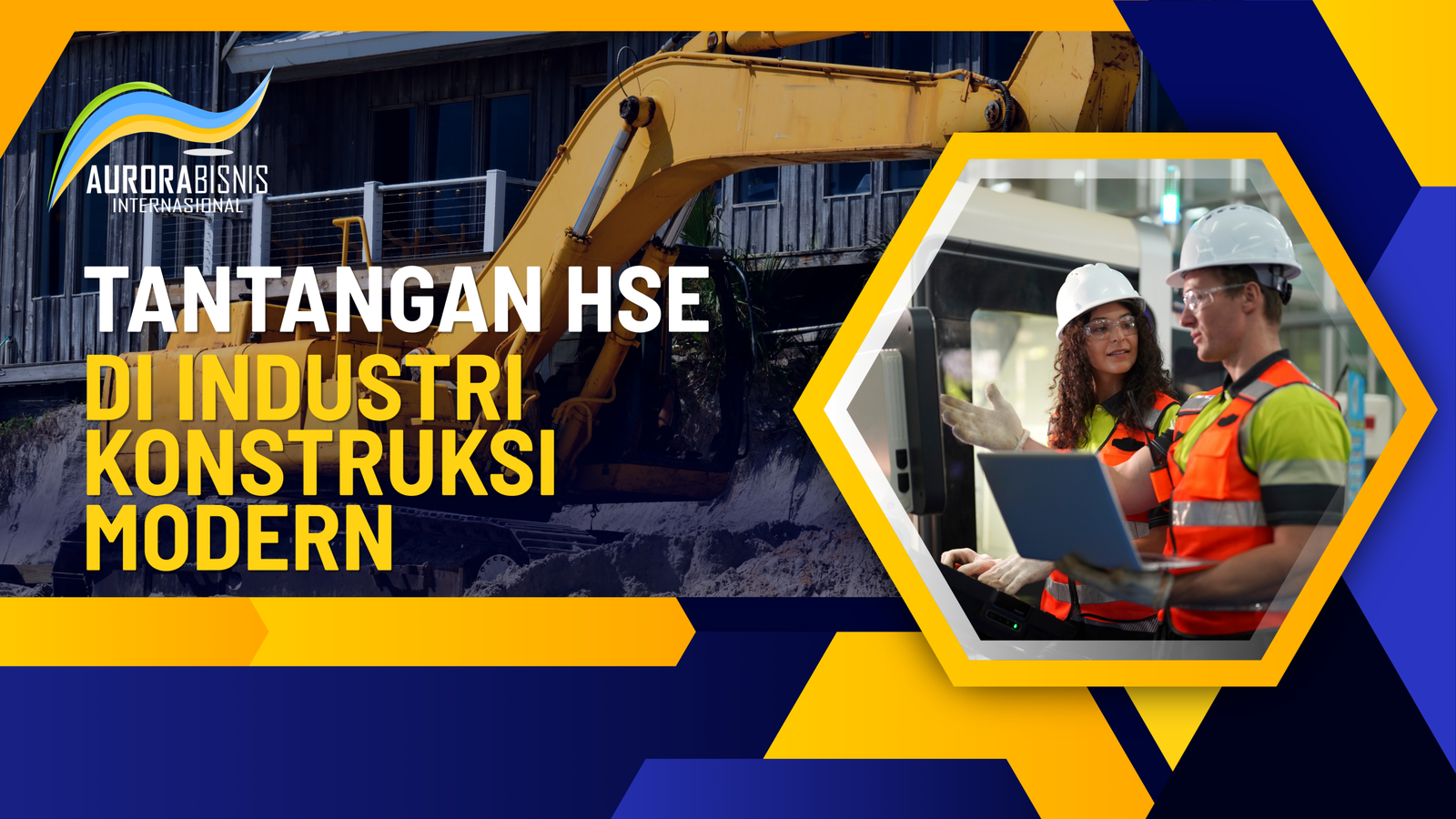 Tantangan HSE di Industri Konstruksi Modern