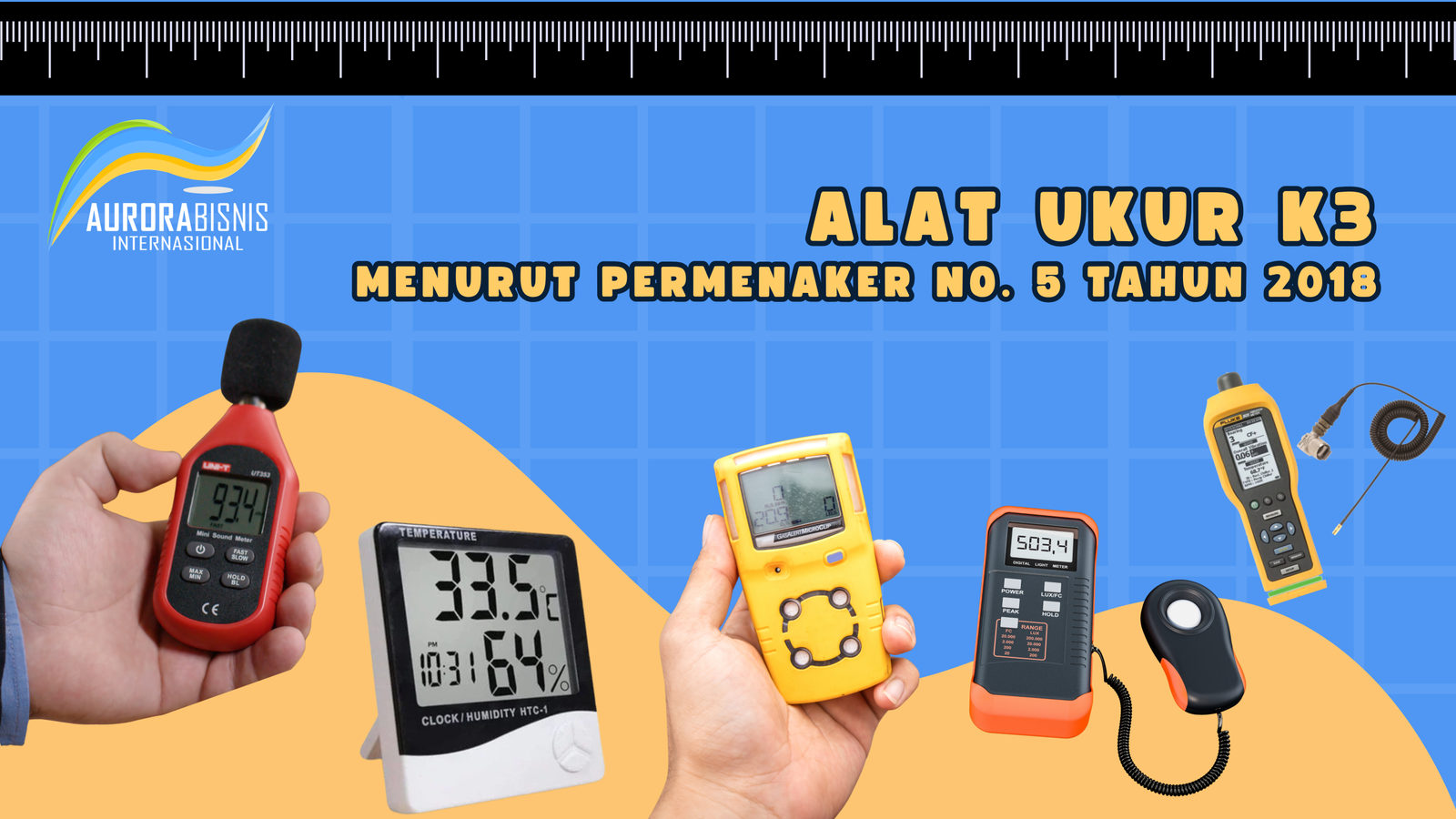 Alat Ukur K3 Menurut Permenaker No. 5 Tahun 2018 Alat Ukur K3 Menurut Permenaker No. 5 Tahun 2018
