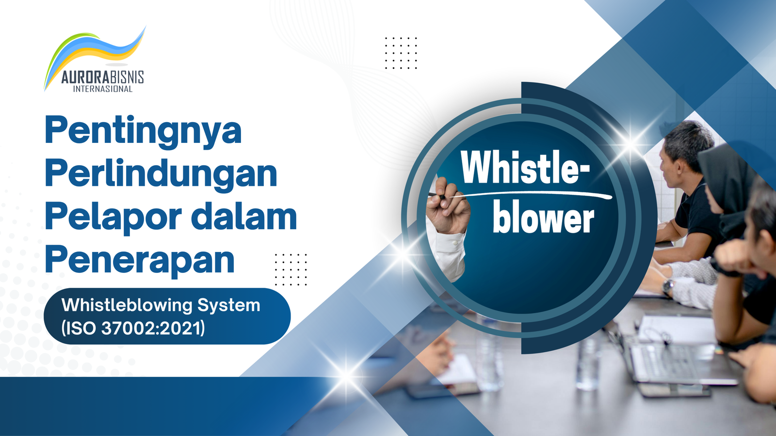 Pentingnya Perlindungan Pelapor dalam Penerapan Whistleblowing System (ISO 37002:2021) Pentingnya Perlindungan Pelapor dalam Penerapan Whistleblowing System (ISO 37002:2021)