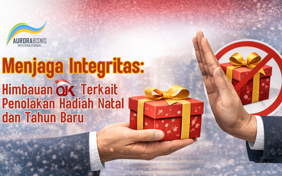 Menjaga Integritas: Himbauan OJK Terkait Penolakan Hadiah Natal & Tahun Baru