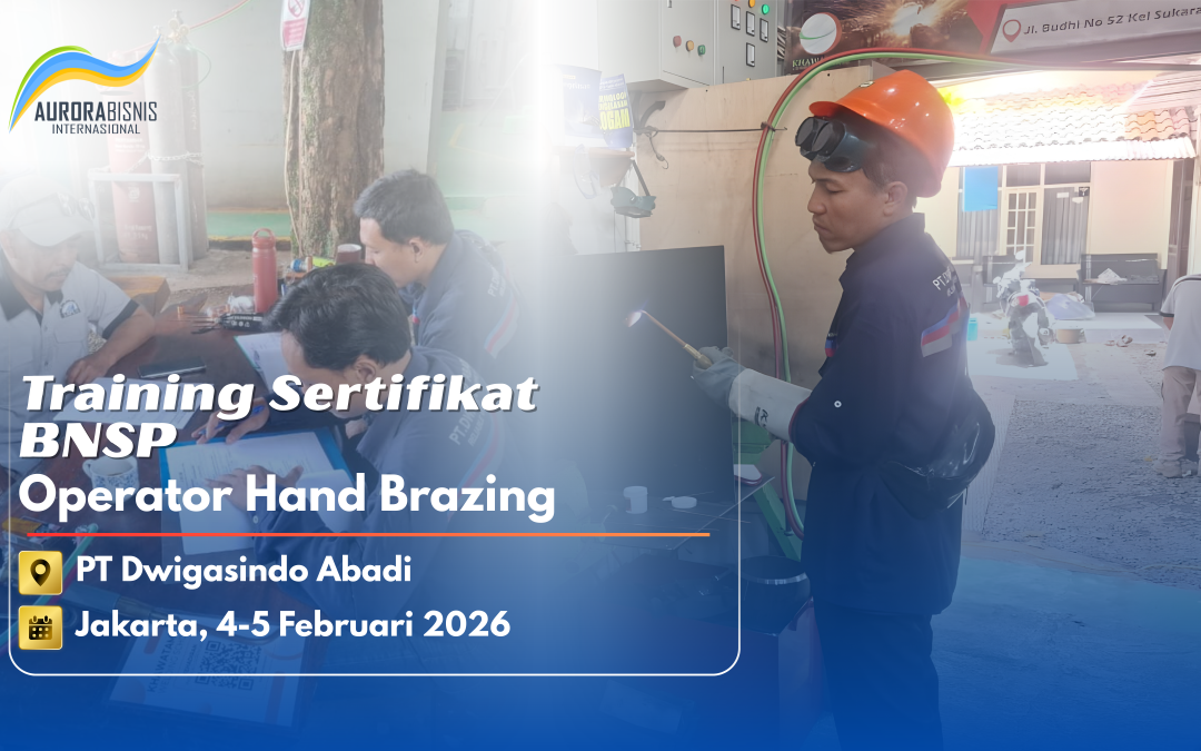 Training Sertifikasi BNSP Operator Hand Brazing – PT Dwigasindo Abadi