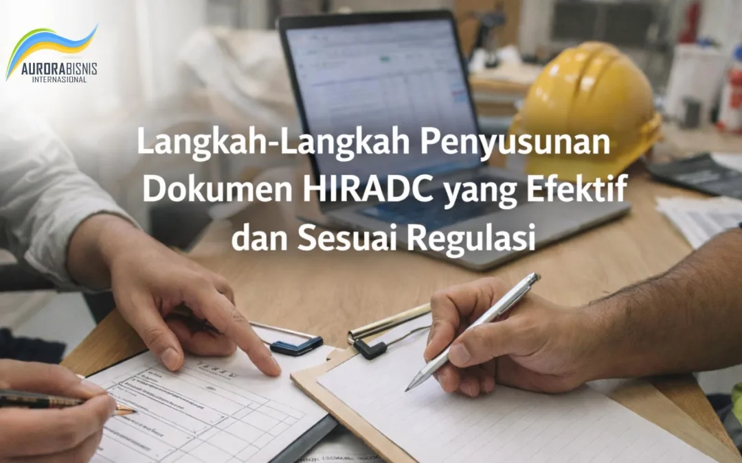 Langkah-Langkah Penyusunan Dokumen HIRADC yang Efektif dan Sesuai Regulasi