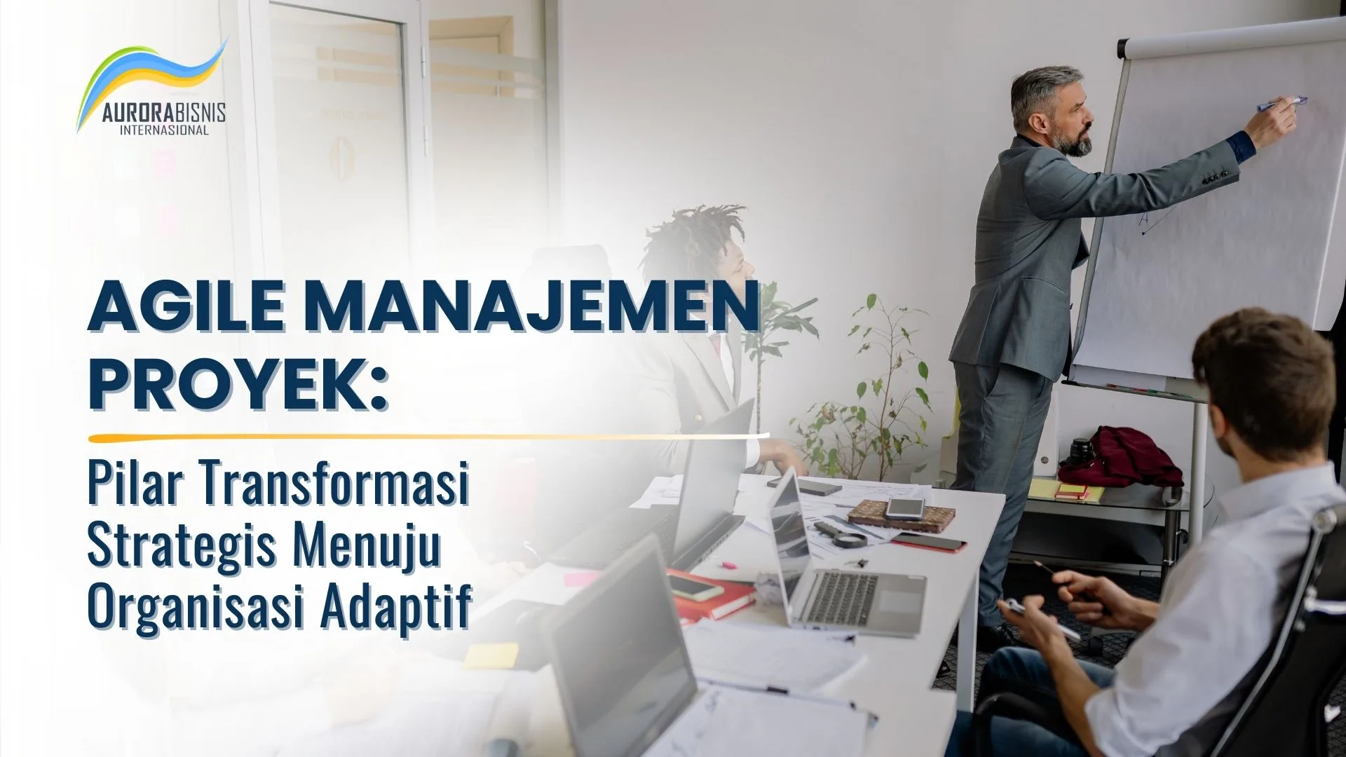 Agile Manajemen Proyek Pilar Transformasi Strategis Menuju Organisasi Adaptif
