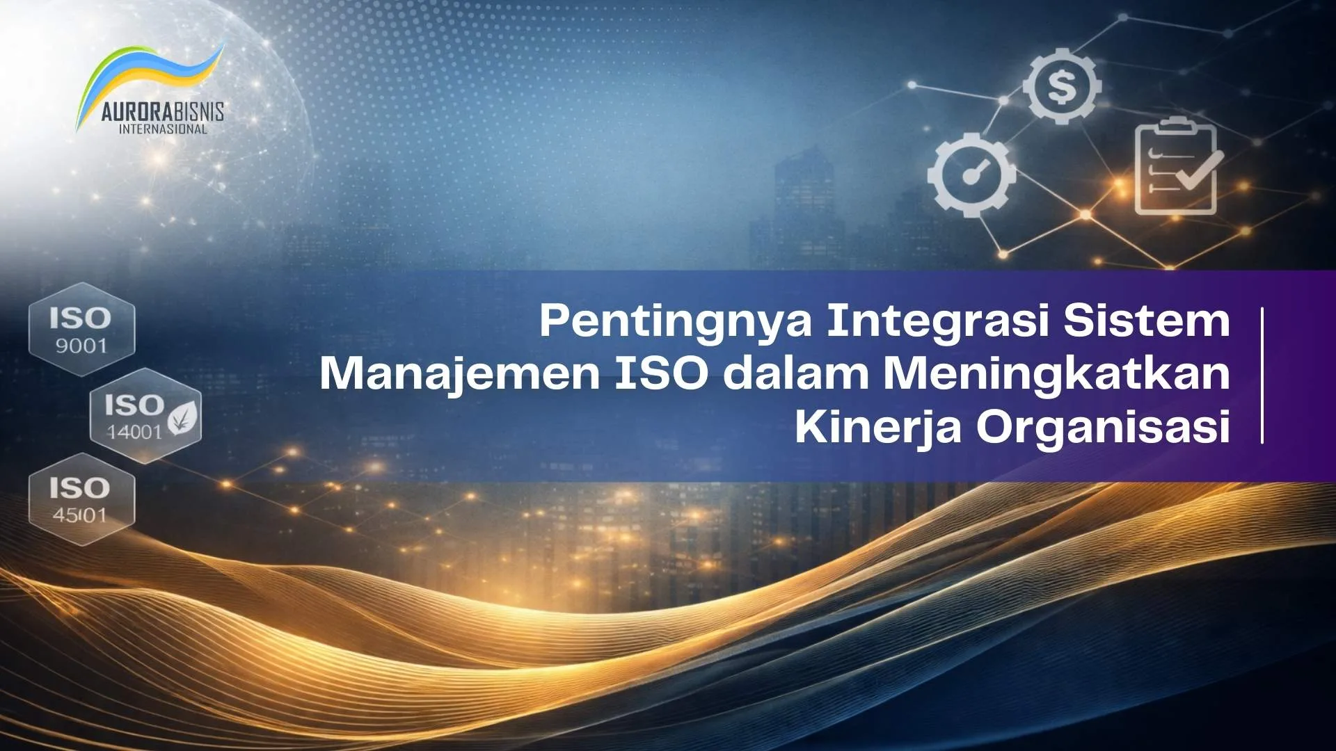 Pentingnya Integrasi Sistem Manajemen ISO dalam Meningkatkan Kinerja Organisasi Pentingnya Integrasi Sistem Manajemen ISO dalam Meningkatkan Kinerja Organisasi