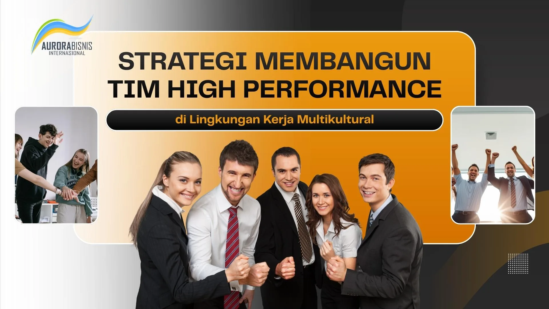 Strategi Membangun Tim High Performance di Lingkungan Kerja Multikultural Strategi Membangun Tim High Performance di Lingkungan Kerja Multikultural