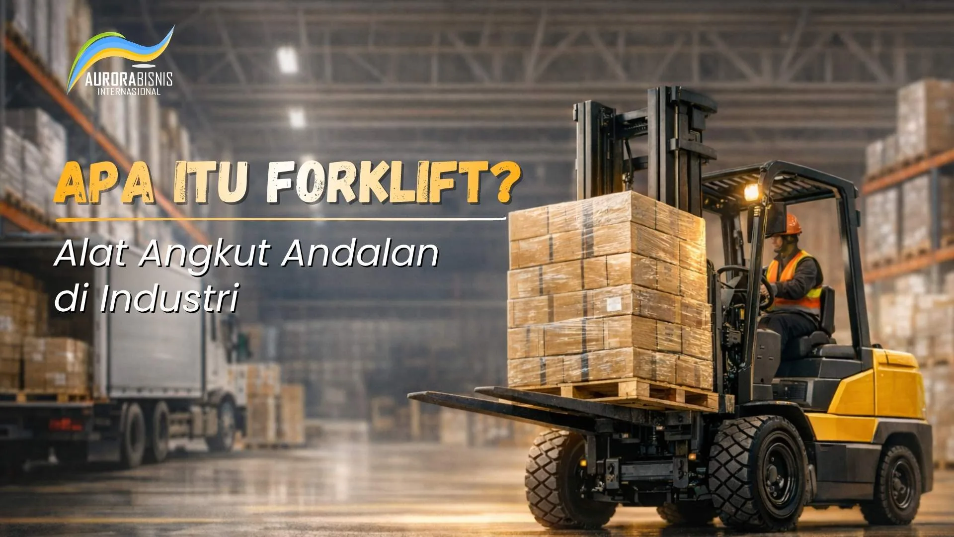 Apa Itu Forklift Alat Angkut Andalan di Industri Apa Itu Forklift? Alat Angkut Andalan di Industri