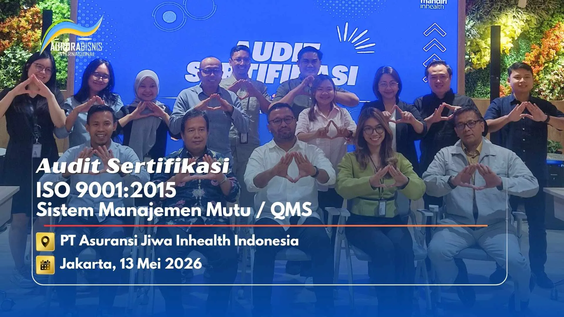 Audit Sertifikasi ISO 9001:2015 QMS / SMM PT Asuransi Jiwa Inhealth Indonesia Audit Sertifikasi ISO 9001:2015 QMS / SMM PT Asuransi Jiwa Inhealth Indonesia