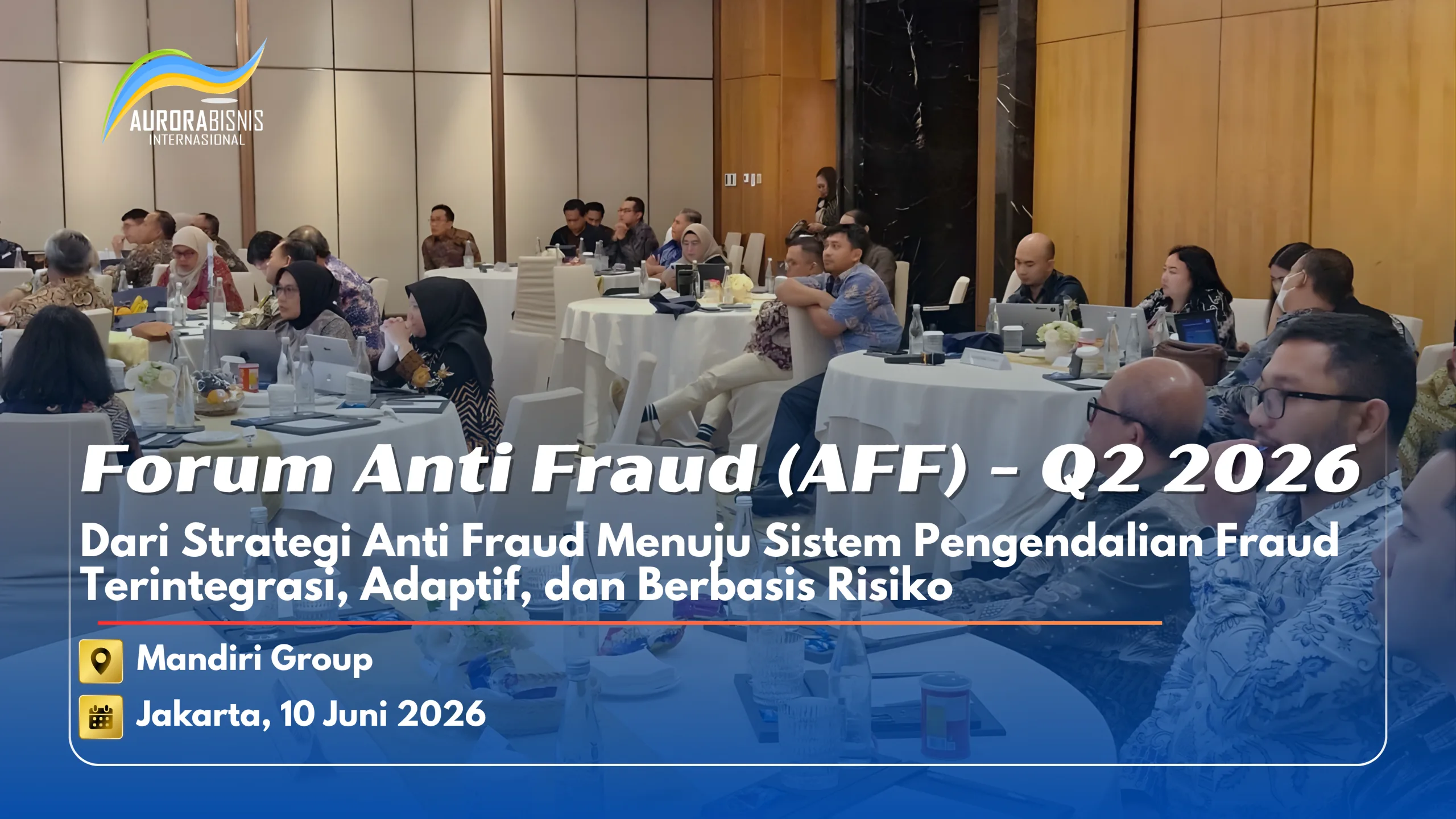 Forum Anti Fraud (AFF) – Q2 2026 Dari Strategi Anti Fraud Menuju Sistem Pengendalian Fraud Terintegrasi, Adaptif dan Berbasis Risiko Pada Mandiri Group Forum Anti Fraud (AFF) - Q2 2026 Dari Strategi Anti Fraud Menuju Sistem Pengendalian Fraud Terintegrasi, Adaptif dan Berbasis Risiko Pada Mandiri Group